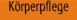 K&ouml;rperpflege